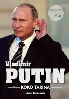 Arvo Tuominen, Vladimir Putin - Koko tarina