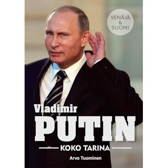 Arvo Tuominen, Vladimir Putin - Koko tarina